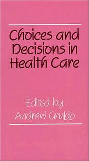 Cover of: Choices and decisions in health care by edited by Andrew Grubb.