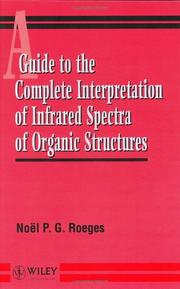 Cover of: A guide to the complete interpretation of infrared spectra of organic structures