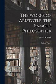The Works of Aristotle, the Famous Philosopher