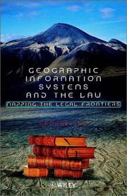 Cover of: Geographic information systems and the law: mapping the legal frontiers