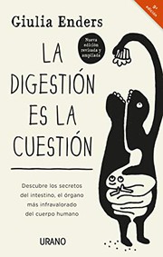 Cover of: LA DIGESTIÓN ES LA CUESTIÓN: Descubre los secretos del intestino, el órgano más infravalorado del cuerpo humano