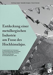 Cover of: Entdeckung Einer Metallurgischen Industrie Am Fusse Des Hochhimalajas: Prospektionsbericht Und Schlussreport Der Probenuntersuchungen Einer Expedition ...