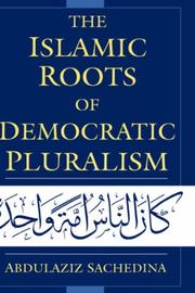 Cover of: The Islamic Roots of Democratic Pluralism by Abdulaziz Sachedina