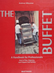 Cover of: The buffet: a handbook for professionals, how to plan, organize, and prepare cold buffets