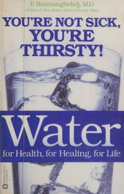 Cover of: Water: for health, for healing, for life : you're not sick, you're thirsty!
