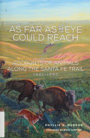 Cover of: As Far As the Eye Could Reach: Accounts of Animals along the Santa Fe Trail, 1821-1880