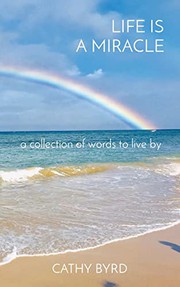 Cover of: Life Is a Miracle: a collection of words to live by