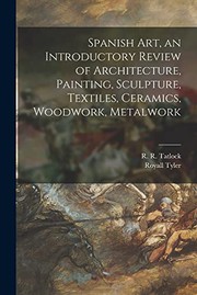 Spanish Art, an Introductory Review of Architecture, Painting, Sculpture, Textiles, Ceramics, Woodwork, Metalwork