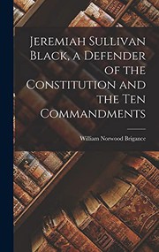 Jeremiah Sullivan Black, a Defender of the Constitution and the Ten Commandments