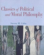 Cover of: Classics of Political and Moral Philosophy by Steven M. Cahn