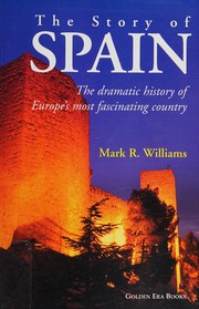 Cover of: The story of Spain: the dramatic history of Europe's most fascinating country