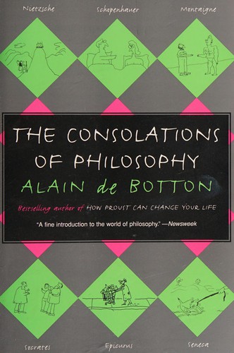 The consolations of philosophy by Alain de Botton