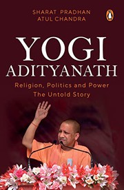 Yogi Adityanath : Religion, Politics and Power