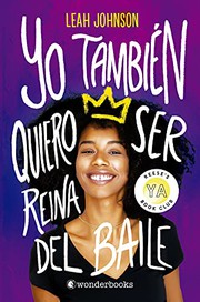 Cover of: Yo también quiero ser reina del baile by Leah Johnson, Aitana Vega Casiano