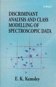 Cover of: Discriminant analysis and class modelling of spectroscopic data by E. K. Kemsley