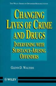 Cover of: Changing lives of crime and drugs by Glenn D. Walters