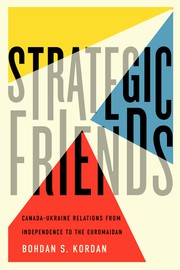 Cover of: Strategic Friends: Canada-Ukraine Relations from Independence to the Euromaidan