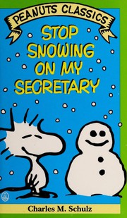 Cover of: Stop Snowing on My Secretary by Charles M. Schulz