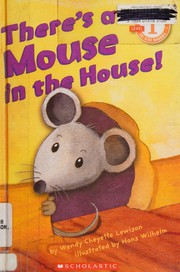 Cover of: There's a Mouse in the House! by Wendy Cheyette Lewison