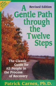 Cover of: A gentle path through the twelve steps: the classic guide for all people in the process of recovery