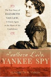 Cover of: Southern lady, Yankee spy: the true story of Elizabeth Van Lew, a Union agent in the heart of the Confederacy