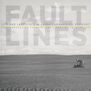 Cover of: Fault Lines: Life and Landscape in Saskatchewan's Oil Economy
