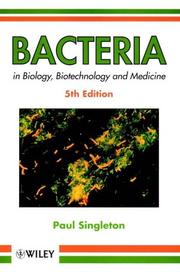 Bacteria in biology, biotechnology, and medicine by Paul Singleton