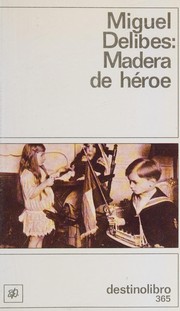 Cover of: Madera de héroe by Miguel Delibes