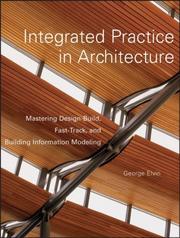 Cover of: Integrated Practice in Architecture: Mastering Design-Build, Fast-Track, and Building Information Modeling