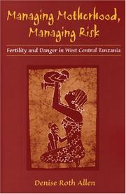 Cover of: Managing Motherhood, Managing Risk: Fertility and Danger in West Central Tanzania