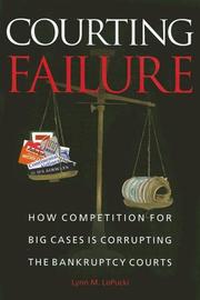 Cover of: Courting Failure: How Competition for Big Cases Is Corrupting the Bankruptcy Courts