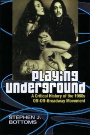 Cover of: Playing Underground: A Critical History of the 1960s Off-Off-Broadway Movement (Theater: Theory/Text/Performance)
