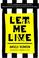 Cover of: Let Me Live (Class : Culture)