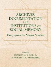 Cover of: Archives, Documentation, and Institutions of Social Memory: Essays from the Sawyer Seminar