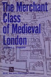 The merchant class of medieval London, 1300-1500 by Sylvia L. Thrupp