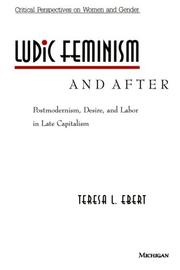 Cover of: Ludic feminism and after: postmodernism, desire, and labor in late capitalism