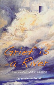 Grief Is A River