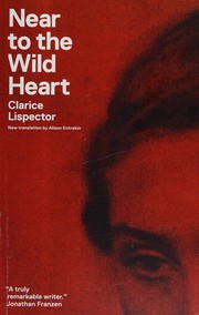 Near to the wild heart by Clarice Lispector