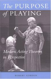 The Purpose of Playing: Modern Acting Theories in Perspective (Theater: Theory/Text/Performance) by Robert Gordon