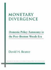 Cover of: Monetary Divergence: Domestic Policy Autonomy in the Post-Bretton Woods Era (Michigan Studies in International Political Economy)