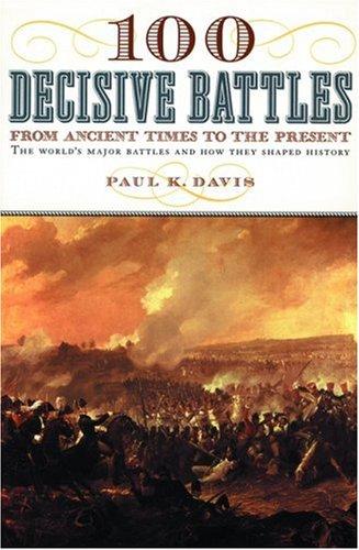 100 decisive battles by Davis, Paul K.