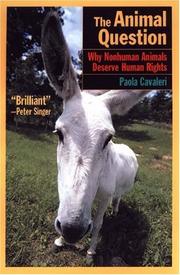 Cover of: The Animal Question: Why Non-Human Animals Deserve Human Rights