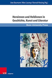 Heroinnen Und Heldinnen in Geschichte, Kunst Und Literatur