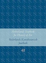 Netherlands Yearbook for History of Art / Nederlands Kunsthistorisch Jaarboek 48