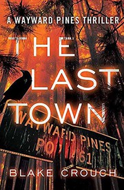 Cover of: The Last town: A Wayward Pines Thriller