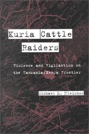 Cover of: Kuria Cattle Raiders: Violence and Vigilantism on the Tanzania/Kenya Frontier
