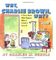 Cover of: Why, Charlie Brown, why?: a story about what happens when a friend is very ill