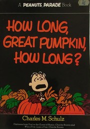 How Long, Great Pumpkin, How Long? by Charles M. Schulz
