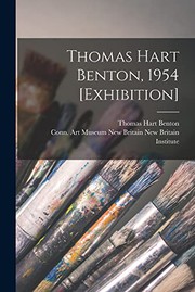 Cover of: Thomas Hart Benton, 1954 [exhibition] by Thomas Hart Benton, New Britain C New Britain Institute