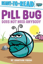 Cover of: Pill Bug Does Not Need Anybody: Ready-To-Read Pre-Level 1